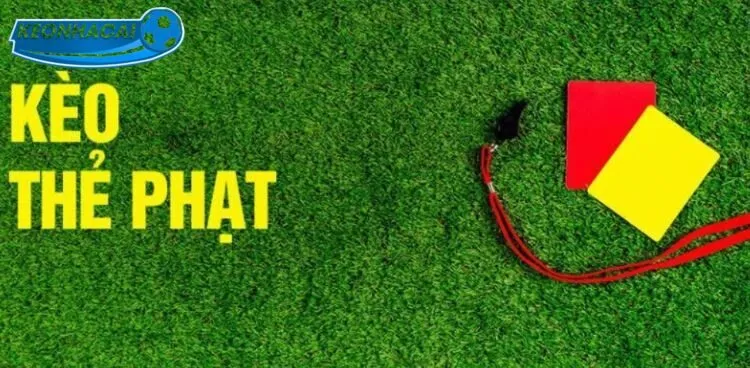 Kinh nghiệm chơi Kèo Thẻ Phạt